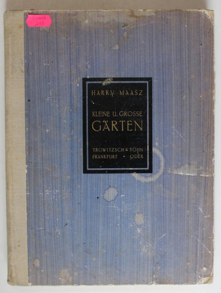 KLEINE UND GROSSE GARTEN ( GRADINI MARI SI MICI ) von HARRY MAASZ - LUBECK , TEXT IN LIMBA GERMANA , 1926