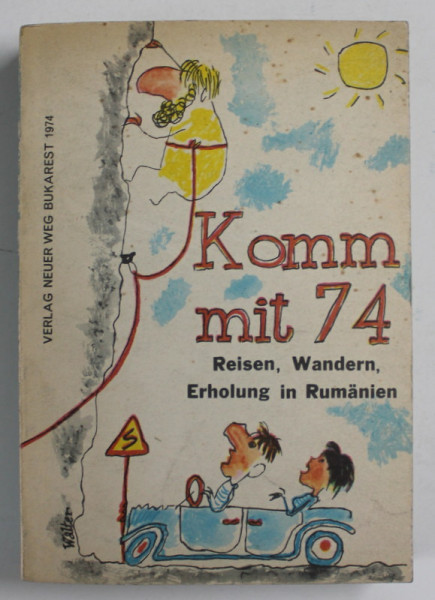 KOMM  MIT 74 , REISEN , WANDERN , ERHOLUNG IN RUMANIEN ( GHID DE CALATORIE IN ROMANIA  )  TEXT IN LIMBA GERMANA , 1974