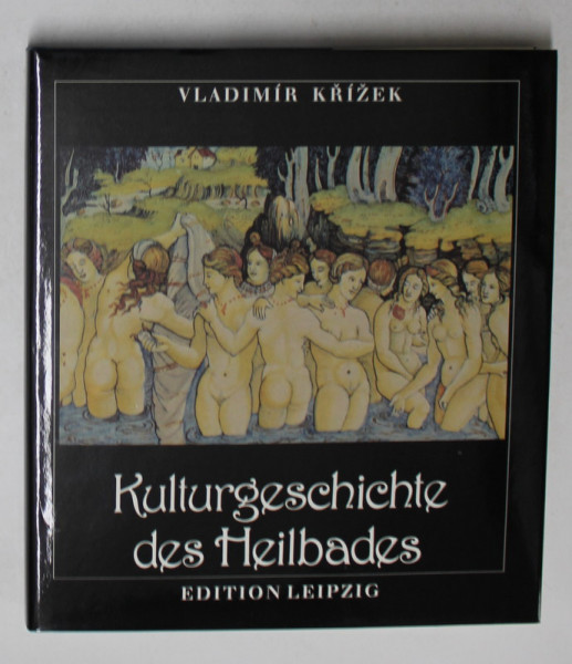 KULTURGESCHICHTE DES HEILBADES von VLADIMIR KRIZEK , 1990