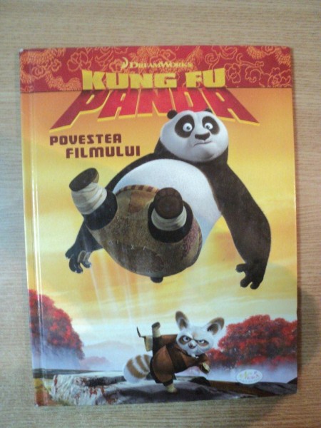 KUNG FU PANDA POVESTEA FILMULUI de CATHERINE HAPKA , ILUSTRATII DE MARCELO MATERE , JUSTIN GERARD