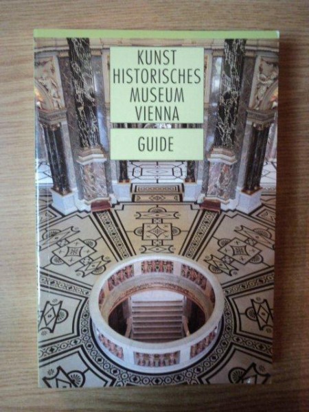 KUNST HISTORISCHES MUSEUM VIENNA , GUIDE TO THE COLLECTIONS