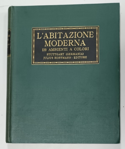 L 'ABITAZIONE MODERNA , 120 AMBIENTI A COLORI , TEXT IN LIMBA ITALIANA , 1923