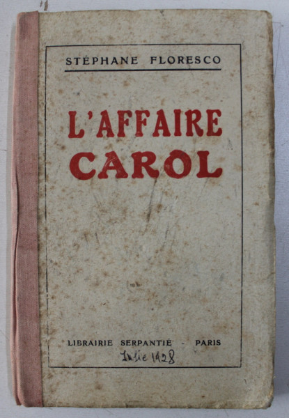 L' AFFAIRE CAROL de STEPHANE FLORESCO , 1928