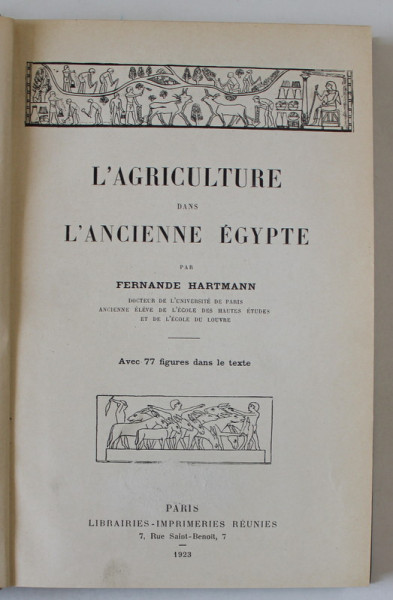 L 'AGRICULTURE DANS L' ANCIENNE EGYPTE par FERNANDE HARTMANN , AVEC 77 FIGURES DANS LE TEXTE , 1923