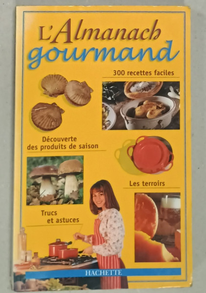 L ' ALMANACH GOURMAND , 300 RECETTES FACILES , 1998 , PREZINTA HALOURI DE APA *