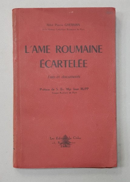 L 'AME ROUMAINE ECARTELEE - FAITS ET DOCUMENTS par ABBE PIERRE GHERMAN , 1955