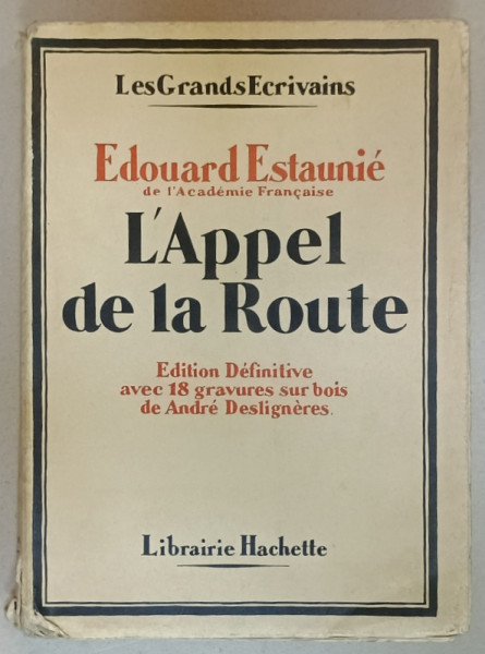 L 'APPEL DE LA ROUTE par EDOUARD ESTAUNIE , 18 GRAVURES ORIGINALES SUR BOIS de ANDRE DESLIGNERES , 1930