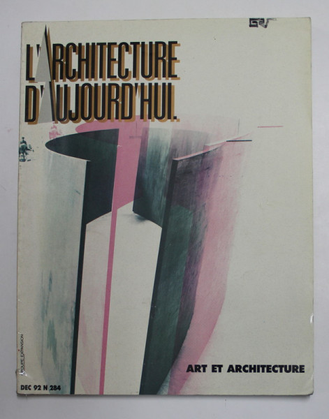 L 'ARCHITECTURE D 'AUJOURD 'HUI , ART ET ARCHITECTURE  , NR. 284, DECEMBRE 1992