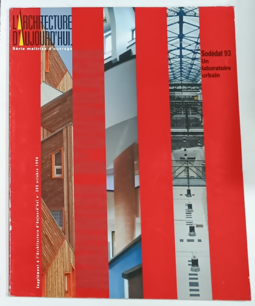 L 'ARCHITECTURE D 'AUJOURD ' HUI , SERIE MAITRISE D 'OUVRAGE ,  SUBJET : SODEDAT 93 , UN LABORATORIE URBAN  , no. 295 , 1994, REVISTA  FRANCEZA DE ARHITECTURA