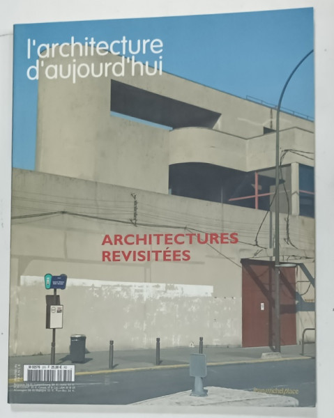 L 'ARCHITECTURE D 'AUJOURD ' HUI , SUBJET : ARCHITECTURES REVISITEES   , no. 370  , 2007 , REVISTA  FRANCEZA DE ARHITECTURA