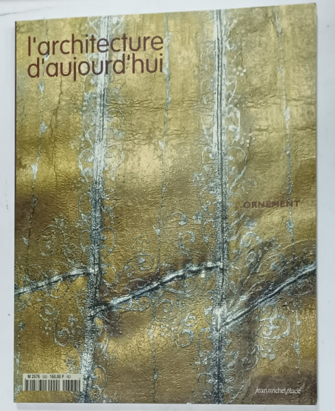 L 'ARCHITECTURE D 'AUJOURD ' HUI , SUBJET : ORNEMENT   , no. 333  , 2001 , REVISTA  FRANCEZA DE ARHITECTURA