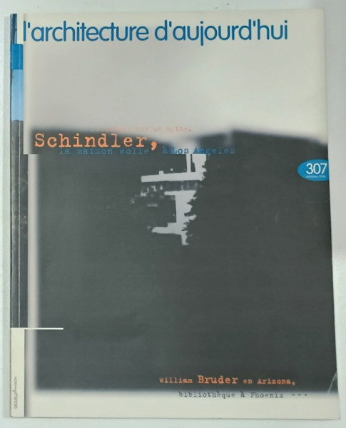 L 'ARCHITECTURE D 'AUJOURD ' HUI , SUBJET : SCHINDLER - WILLIAM BRUDER    , no. 307  , 1996, REVISTA  FRANCEZA DE ARHITECTURA