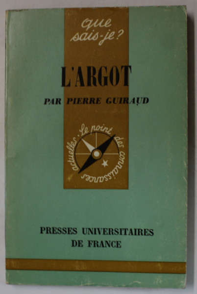 L 'ARGOT par PIERRE GUIRAUD , 1973