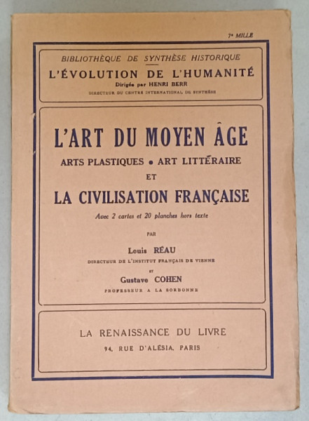 L ' ART DU MOYEN AGE , ARTS PLASTIQUES , ART LITTERAIRE ET LA CIVILISATION FRANCAISE par LOUIS REAU et GUSTAVE COHEN , 1935