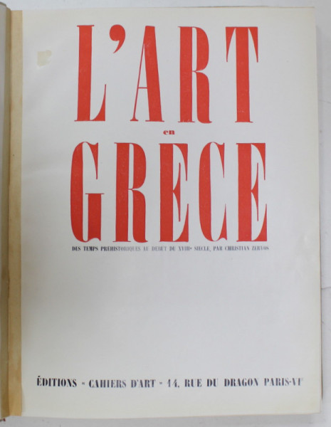 L 'ART EN GRECE DES TEMPS PREHISTORIQUES AU DEBUT DU XVIII e SIECLE , par CHRISTIAN ZERVOS , 1934