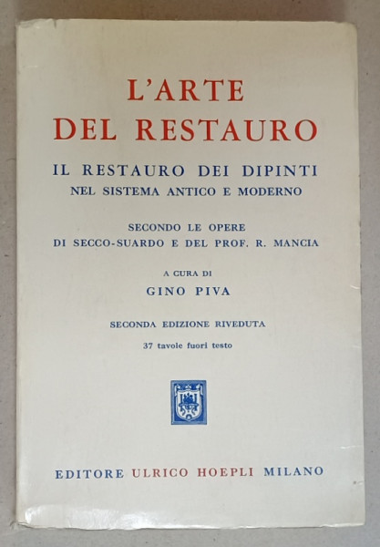 L' ARTE DEL RESTAURO , IL RESTAURO DEI DIPINTI NEL SISTEMA ANTICO E MODERNO ,  a cura di GINO PIVA , 1966