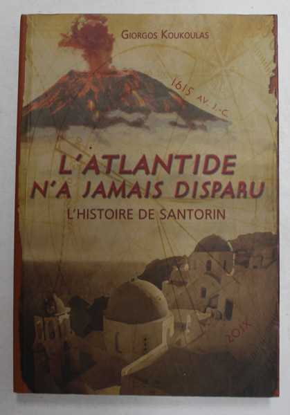 L 'ATLANTIDE N ' A JAMAIS DISPARU - L 'HISTOIRE DE SANTORIN par GIORGIOS KOUKOULAS , 2012