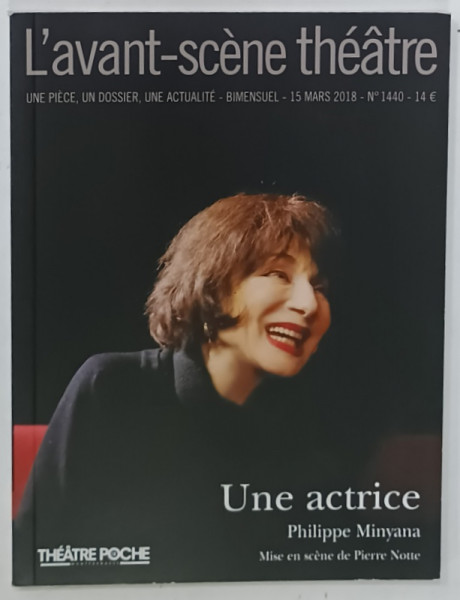 L 'AVANT - SCENE THEATRE , BIMENSUEL , SUBJET : UNE ACTRICE  par PHILIPPE MINYANA    , No.1440 , APARUTA  2018