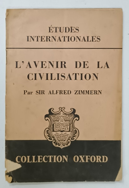 L 'AVENIR DE LA CIVILISATION par SIR ALFRED ZIMMERN , 1944, PREZINTA SUBLINIERI SI URME DE UZURA
