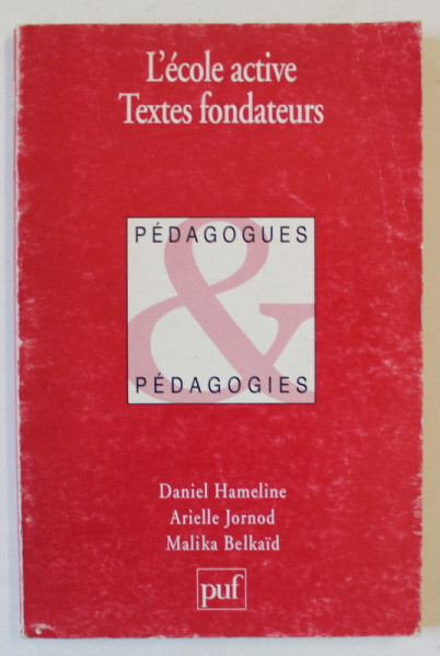 L 'ECOLE ACTIVE , TEXTES FONDATEURS par DANIEL HAMELINE ..MALIKA BELKAID , 1995