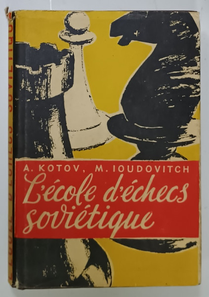 L 'ECOLE D 'ECHECS SOVIETIQUE par A. KOTOV et M. IOUDOVITCH , 1959