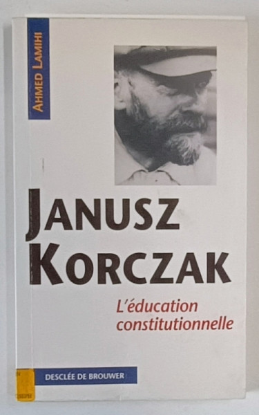 L 'EDUCATION CONSTITUTIONNELLE par JANUSZ KORCZAK , 1997