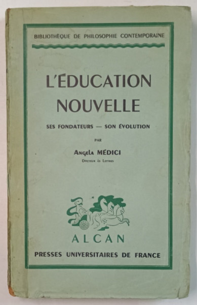 L ' EDUCATION NOUVELLE - SES FONDATEURS - SON EVOLUTION par ANGELA MEDICI , 1940