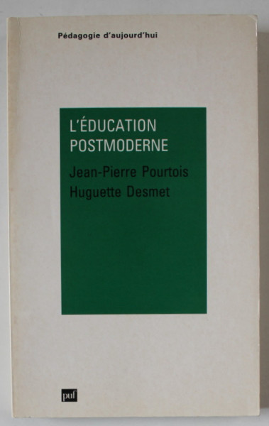 L ' EDUCATION POSTMODERNE par JEAN - PIERRE POURTOIS et HUGUETTE DESMET , 1997