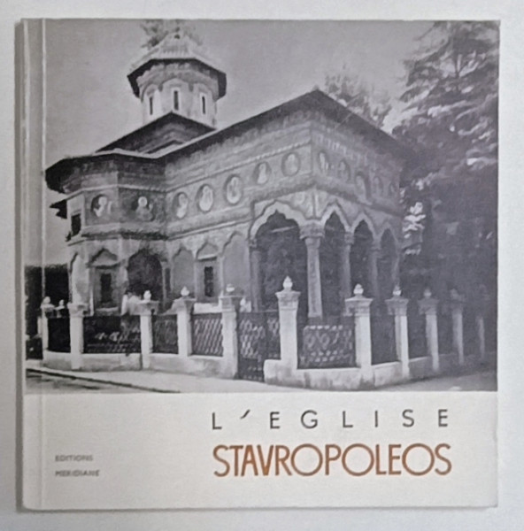 L ' EGLISE STAVROPOLEOS par RAZVAN THEODORESCO , PETIT GUIDE , SERIE ' MONUMENTS HISTORIQUES ' , 1967