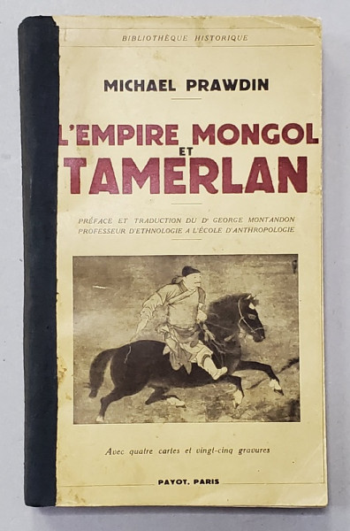 L 'EMPIRE MONGOL et TAMERLAN par MICHAEL PRAWDIN , 1937 , COTOR LIPIT CU BANDA ADEZIVA *