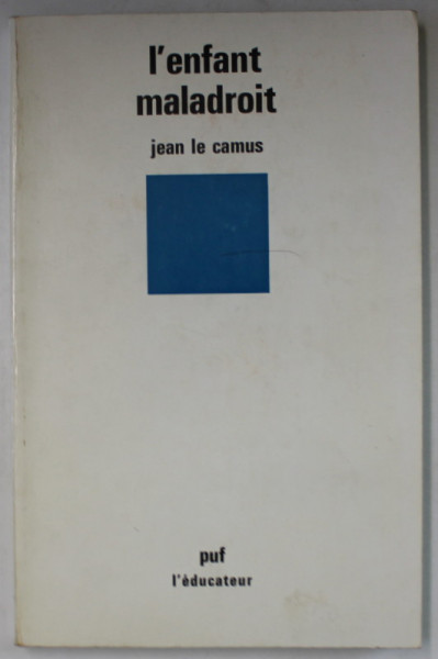 L 'ENFANT MALADROIT par JEAN LE CAMUS,  1981, PREZINTA  SUBLINIERI