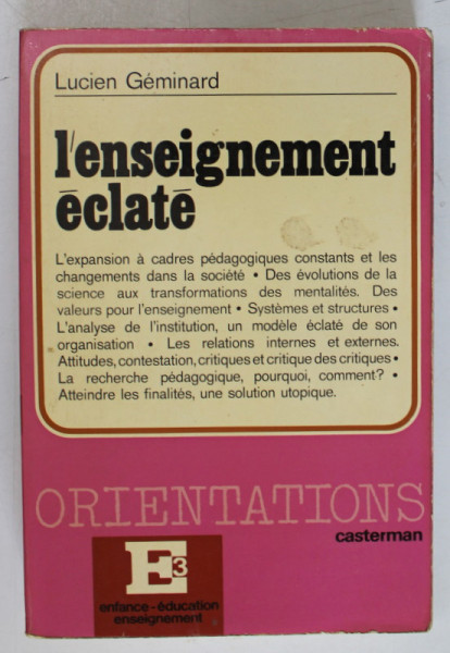 L ' ENSEIGNEMENT ECLATE par LUCIEN GEMINARD , 1973 , PREZINTA URME DE UZURA *