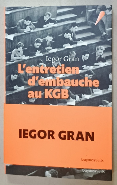 L 'ENTRETIEN D 'EMBAUCHE AU KGB par IEGOR GRAN , 2004