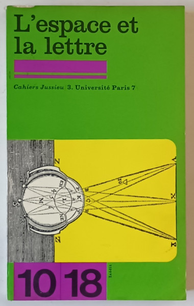 L 'ESPACE ET LA LETTRE , CAHIERS JUSSIEU / 3 . UNIVERSITE PARIS 7 , APARUTA  1977
