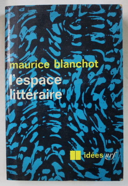 L 'ESPACE LITTERAIRE par MAURICE BLANCHOT , 1968