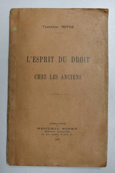 L 'ESPRIT DU DROIT CHEZ LES ANCIENS par TANCREDE ROTHE , 1928