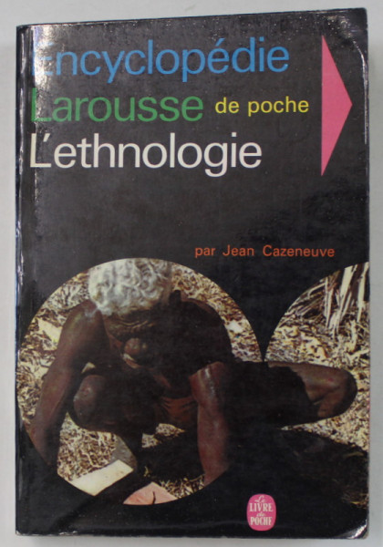 L 'ETHNOLOGIE , ENCYCLOPEDIE LAROUSSE DE POCHE , par JEAN CAZENEUVE , 1967