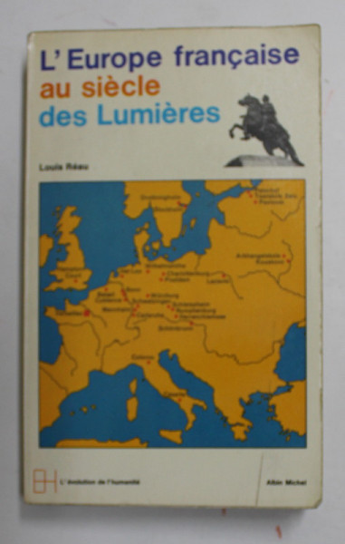 L 'EUROPE FRANCAISE AU SIECLE DES LUMIERES par LOUIS REAU , 1971