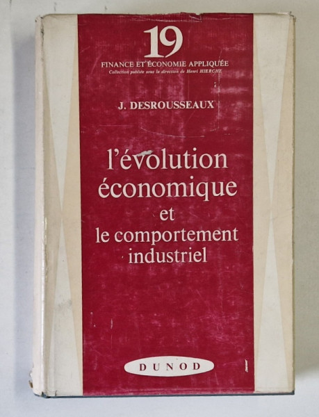 L 'EVOLUTION ECONOMIQUE ET LE COMPORTEMENT INDUSTRIEL par J. DESROUSSEAQUX , 1966