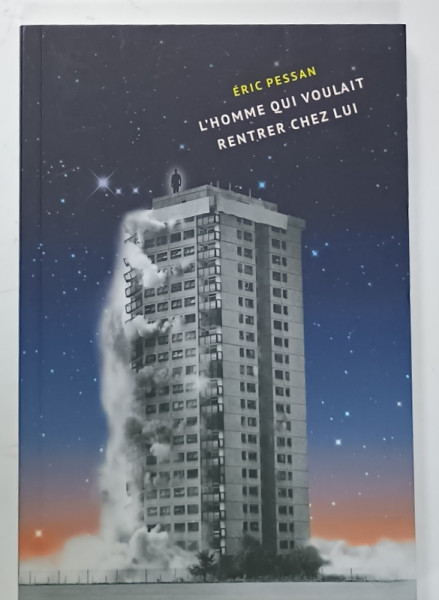 L 'HOMME QUI VOULAIT RENTRER CHEZ LUI par ERIC PESSAN , 2019
