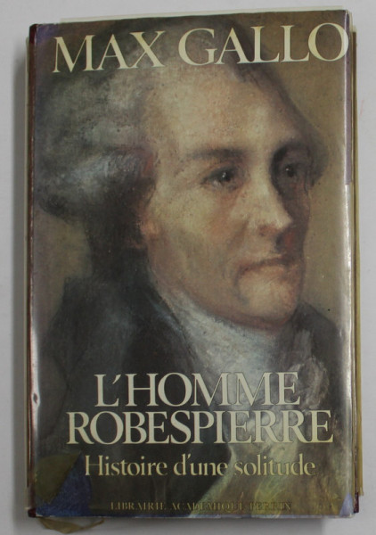 L 'HOMME ROBESPIERRE - HISTOIRE D 'UNE SOLITUDE par MAX GALLO , 1968