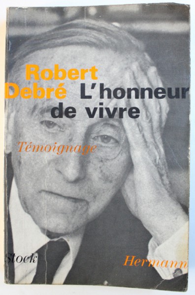 L ' HONNEUR DE VIVRE  - TEMOIGNAGE par ROBERT DEBRE , 1974