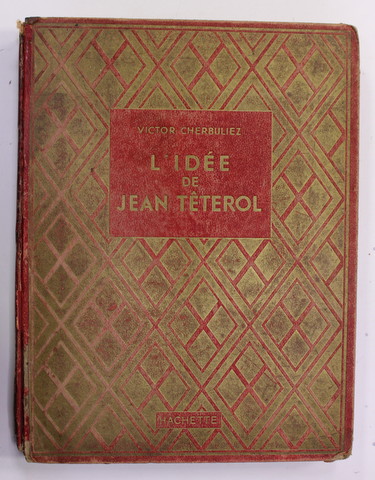 L ' IDEE de JEAN TETEROL par VICTOR CHERBULIEZ , illustrations de A. PECOUD , 1936