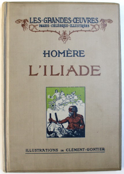 L' ILIADE par HOMERE , vingt  - quatre planches hors texte en couleurs de CLEMENT GONTIER , 1921