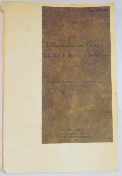 L ' ILLUSTRATION DES LITURGIES par D. STEFANESCU DANS L ' ART DE BYZANCE ET LE L ' ORIENT , 1932 , DEDICATIE*