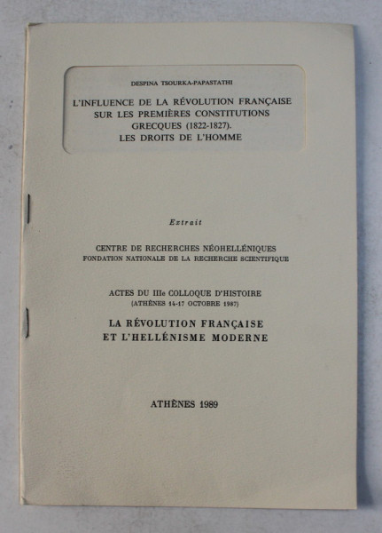 L 'INFLUENCE DE LA REVOLUTION FRANCAISE SUR LE PREMIERE CONSTITUTIONS GREQUES 1822 - 1827 - LES DROITS DE L 'HOMME par DESPINA TSOURKA - PAPASTATHI , 1989