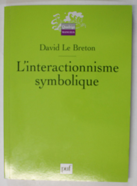 L 'INTERACTIONNISME SYMBOLIQUE par DAVID LE BRETON , 2004