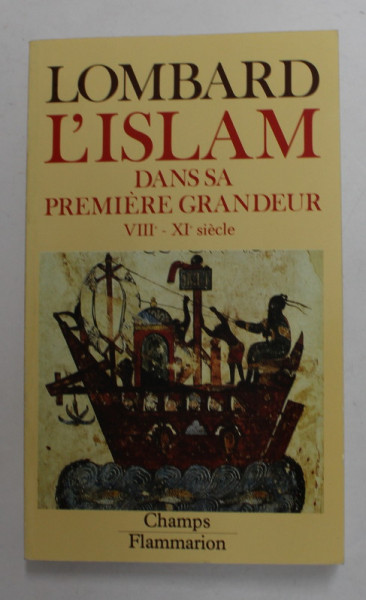 L 'ISLAM DANS SA PREMIERE GRANDEUR VIII - XI e SIECLE par MAURICE LOMBARD , 1980