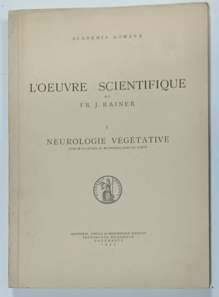 L 'OEUVRE SCIENTIFIQUE de FR. J. RAINER,  I. : NEUROLOGIE VEGETATIVE , 35 PLANCHES ET 40 FIGURES DANS LE TEXTE , 1945