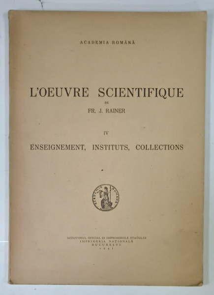 L 'OEUVRE SCIENTIFIQUE de FR. J. RAINER ,  IV. ENSEIGNEMENT, INSTITUTS , COLLECTIONS , 1947
